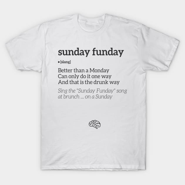 Sunday Funday Definition (Black Text) T-Shirt by uppermosteN